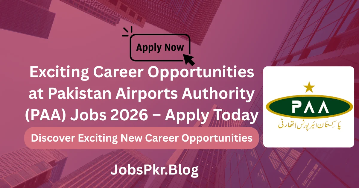 Exciting Career Opportunities at Pakistan Airports Authority (PAA) Jobs 2026 – Apply Today